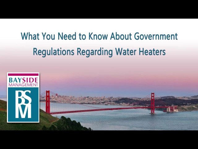 What You Need to Know About Government Regulations Regarding Water Heaters – San Mateo Property Management