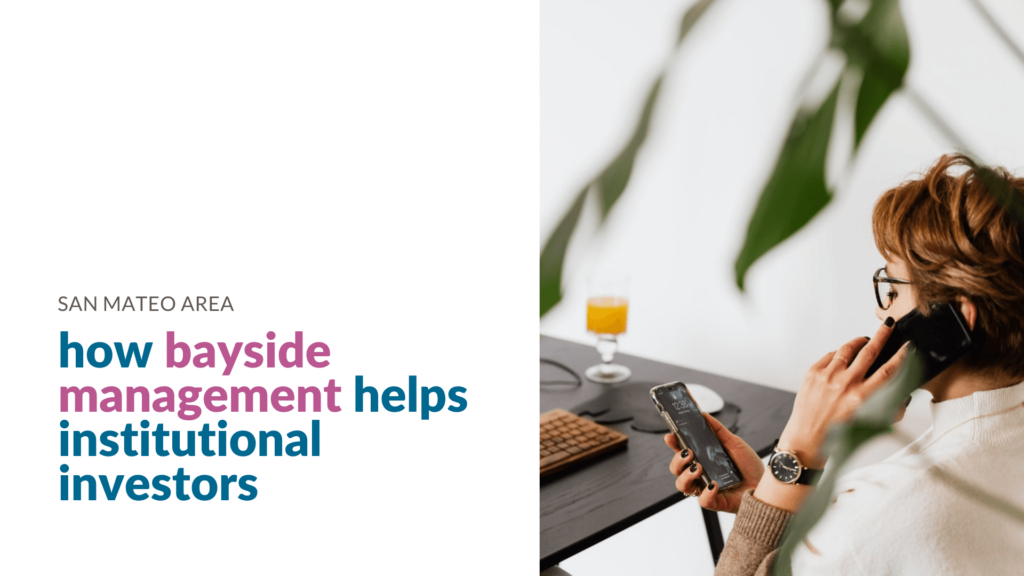 How Bayside Management Helps Institutional Investors Buying in San Mateo - article banner