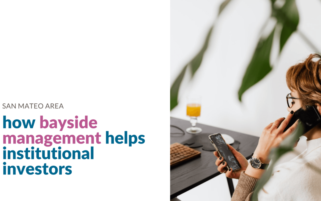 How Bayside Management Helps Institutional Investors Buying in San Mateo