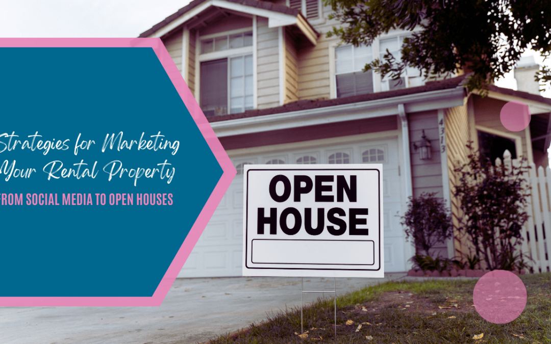 Strategies for Marketing Your San Mateo Rental Property: From Social Media to Open Houses