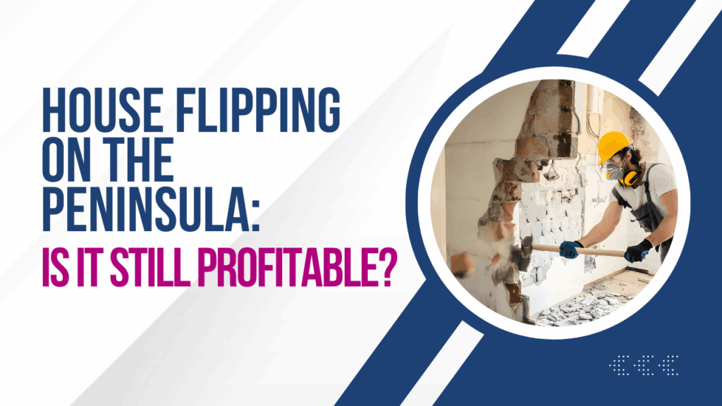 House Flipping on the Peninsula: Is It Still Profitable? - Article Banner