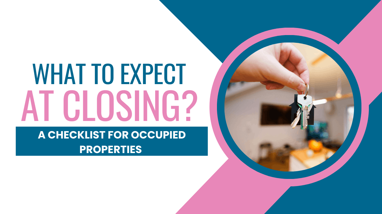 What to Expect at Closing: A Checklist for Occupied Properties