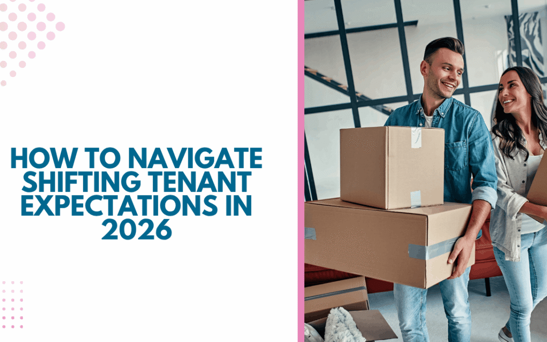 How to Navigate Shifting Tenant Expectations in 2026