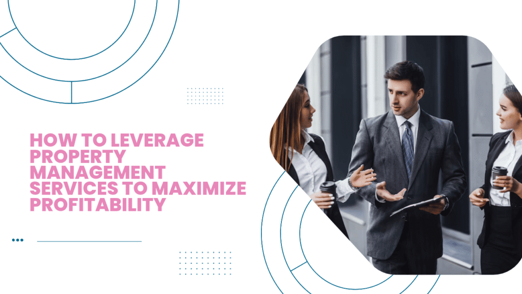 How to Leverage Property Management Services to Maximize Profitability in San Mateo County - Article Banner